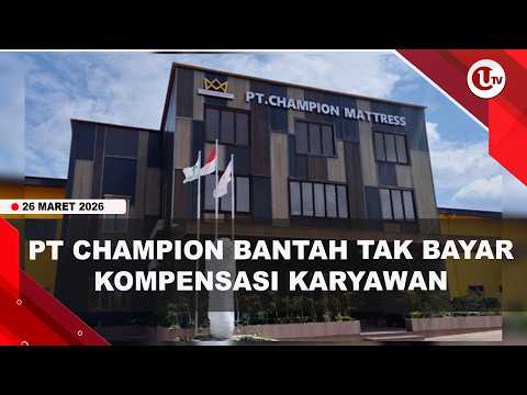 DITUDUH TAK BAYAR KOMPENSASI, PT CHAMPION SIAP POLISIKAN MANTAN KARYAWANNYA | U-NEWS