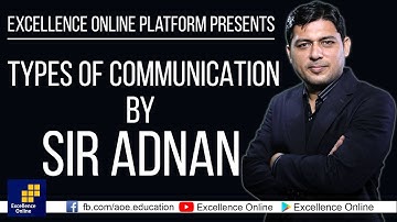Types of Communication  - Explained by Sir Adnan Ahmed