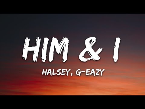 G-Eazy & Halsey - Him & I (Lyrics)