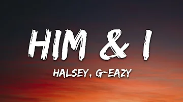 G-Eazy & Halsey - Him & I (Lyrics)