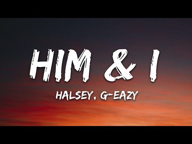 G-Eazy & Halsey - Him & I (Lyrics) class=