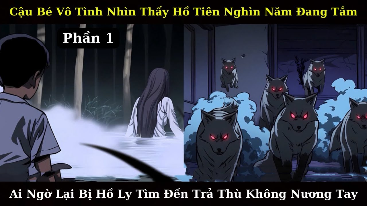 Cậu Bé Vô Tình Nhìn Thấy Hồ Tiên Nghìn Năm Đang Tắm Ai Ngờ Lại Bị Hồ Ly Tìm Trả Thù | Review Truyện