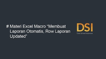 Materi Excel Macro "Membuat Laporan Otomatis, Row Laporan Updated"