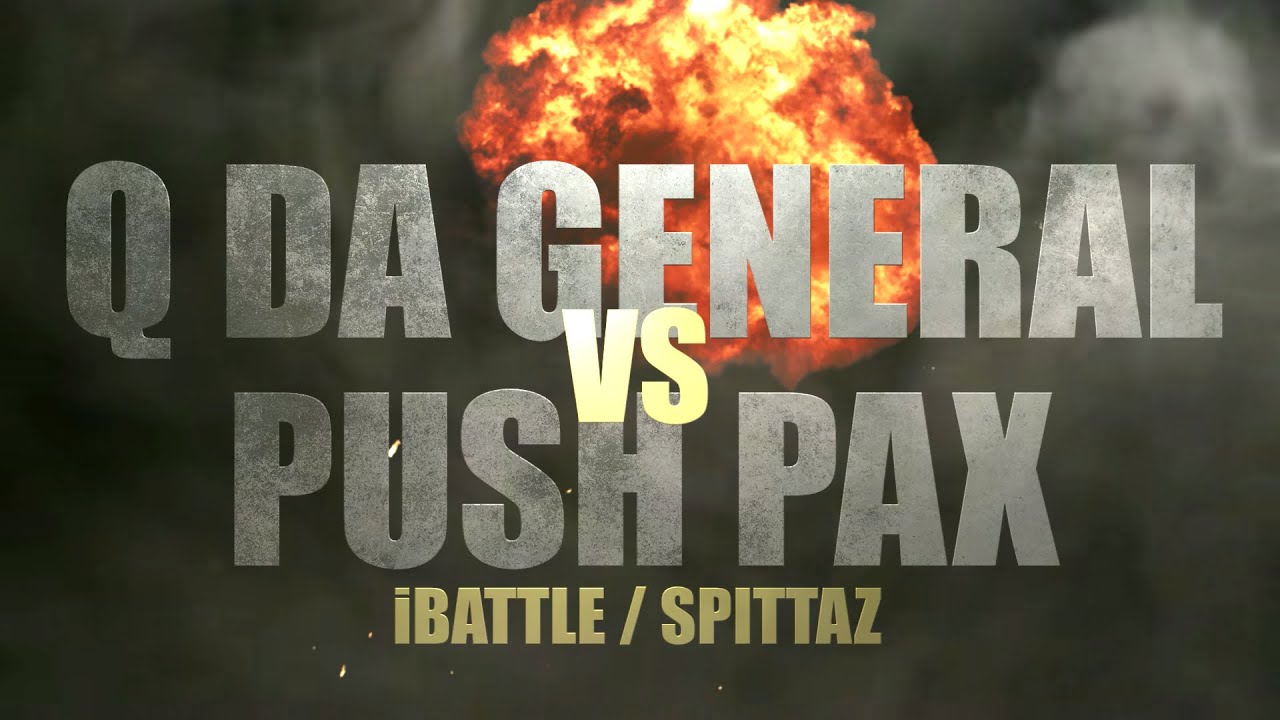 iBattle Worldwide Presents: Q Da General Vs Push Pax