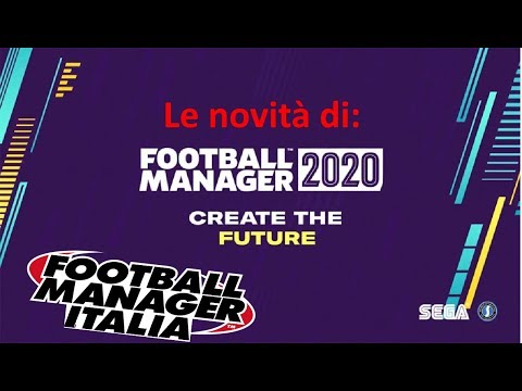 LE NOVITA' DI FOOTBALL MANAGER 2020!