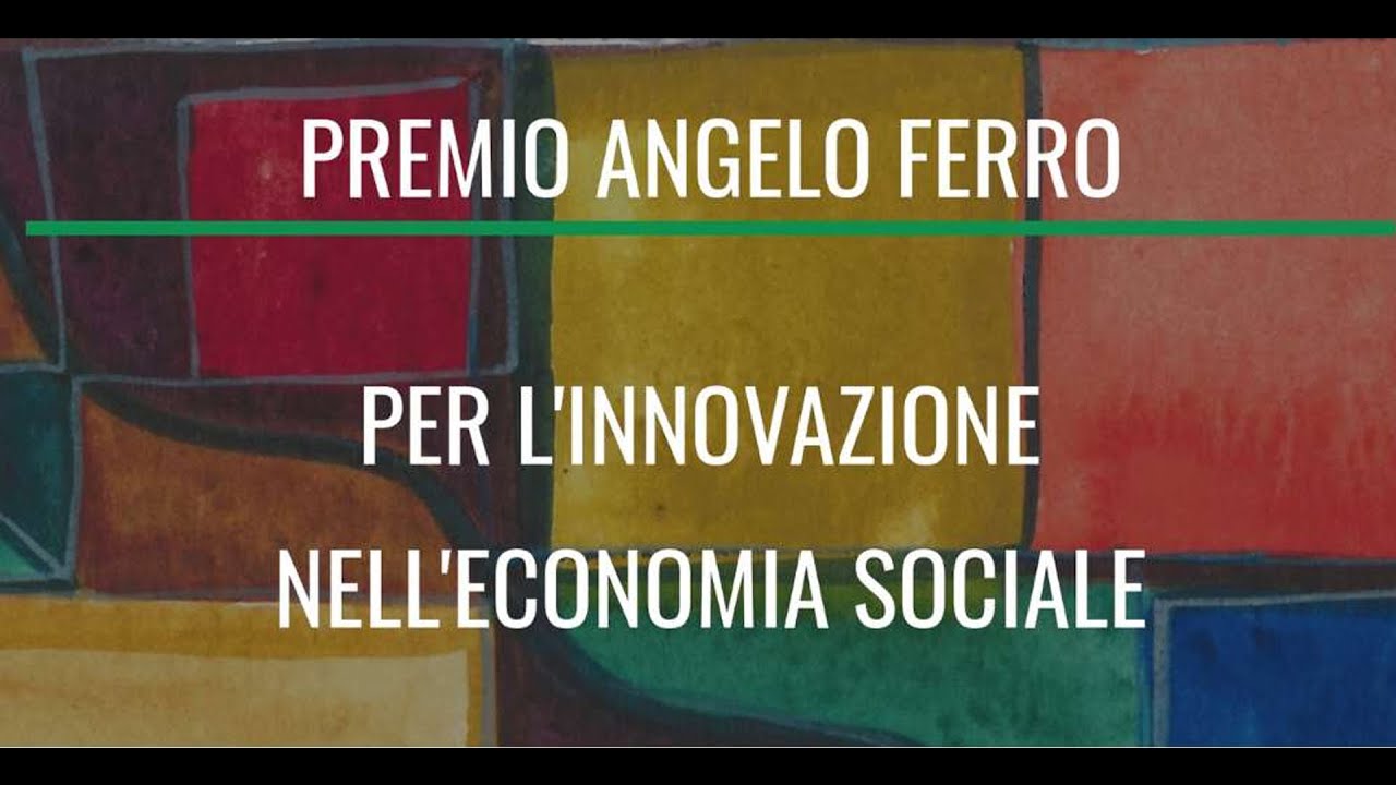Cerimonia di consegna | Premio Angelo Ferro per l'innovazione nell'economia sociale - IX edizione
