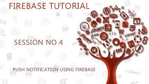 SESSION NO 4   PUSH NOTIFICATION USING FIREBASE