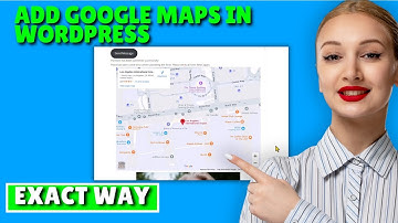 How to Add Google Maps in WordPress