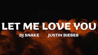 Let Me Love You (Lyrics) DJ Snake, Justin Bieber
