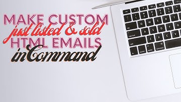 Make Custom Just Listed / Sold Emails in Command
