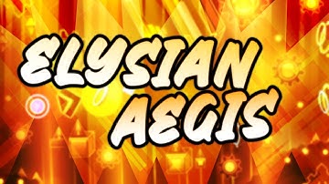 Elysian Aegis (Insane Demon) by zYuko & More | Geometry Dash
