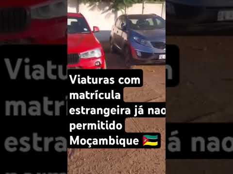 VIATURAS COM MATRÍCULA ESTRANGEIRA APREENDIDAS EM MOÇAMBIQUE #moçambique