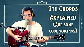9th chords explained (And also some cool voicings)