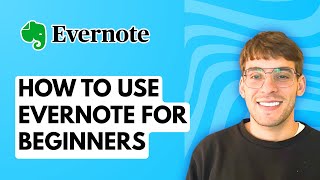 How to Use Evernote for Beginners [2026 Full Guide]