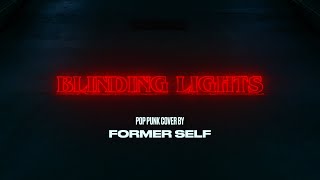 Former Self - Blinding Lights (The Weeknd Pop Punk Cover)