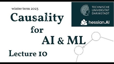 Causality for AI & ML (WiSe23/24) Lecture 10: Slow-Down for Winter Break (Recap)