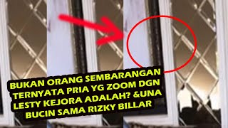 BUKAN ORANG SEMBARANGAN TERNYATA PRIA YG ZOOM DGN LESTY KEJORA ADALAH? &UNA BUCIN SAMA RIZKY BILLAR