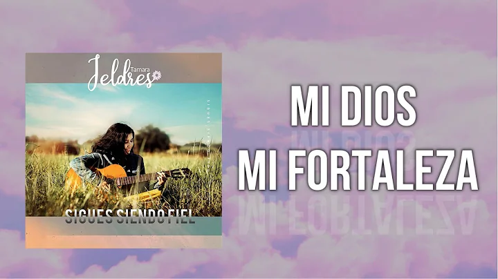 Tamara Jeldres - Mi Dios mi fortaleza | Msica Cris...