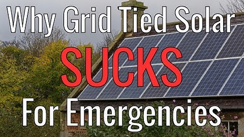 Why Grid Tied Solar SUCKS For Emergencies