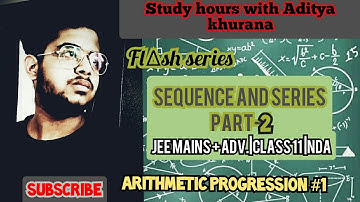 sequence and series part-2 | arithmetic progression | maths JEE mains class 11 | flash series |