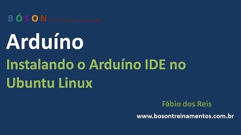 Instalando o Arduino IDE no Ubuntu Linux - 03