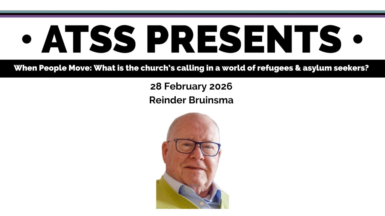 Reinder Bruinsma, “When People Move: the church’s calling in a world of refugees & asylum seekers?”