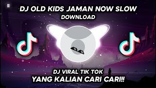 DJ OLD KIDS JAMAN NOW SLOW • VIRAL TIK TOK TERBARU 2022