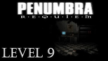 Walkthrough Penumbra: Requiem [Level 9] (Finale)