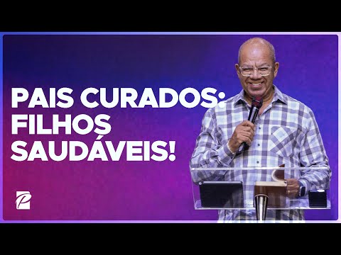 Pais Curados: Filhos Saudáveis! // Josué Gonçalves - YouTube
