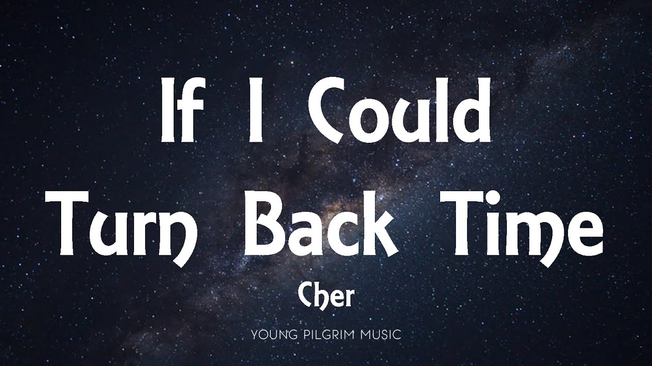 Cher   If I Could Turn Back Time Lyrics