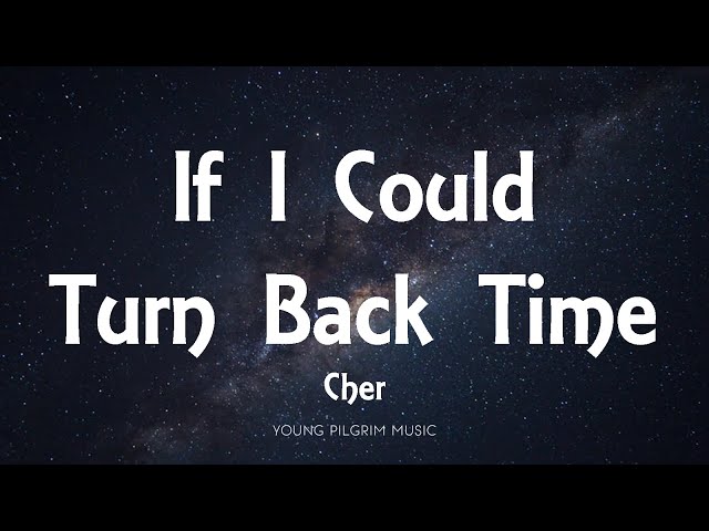 Cher - If I Could Turn Back Time (Lyrics) class=