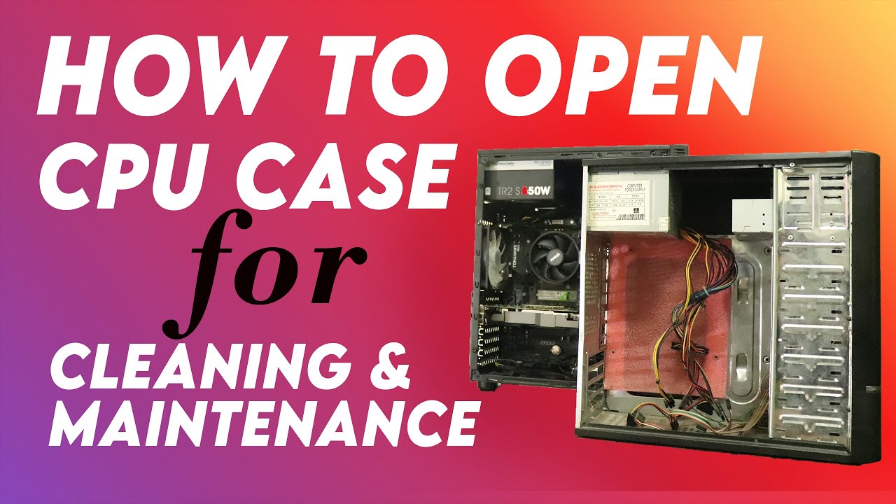 How to Open CPU Case for Cleaning & Maintainance Purpose Opening CPU