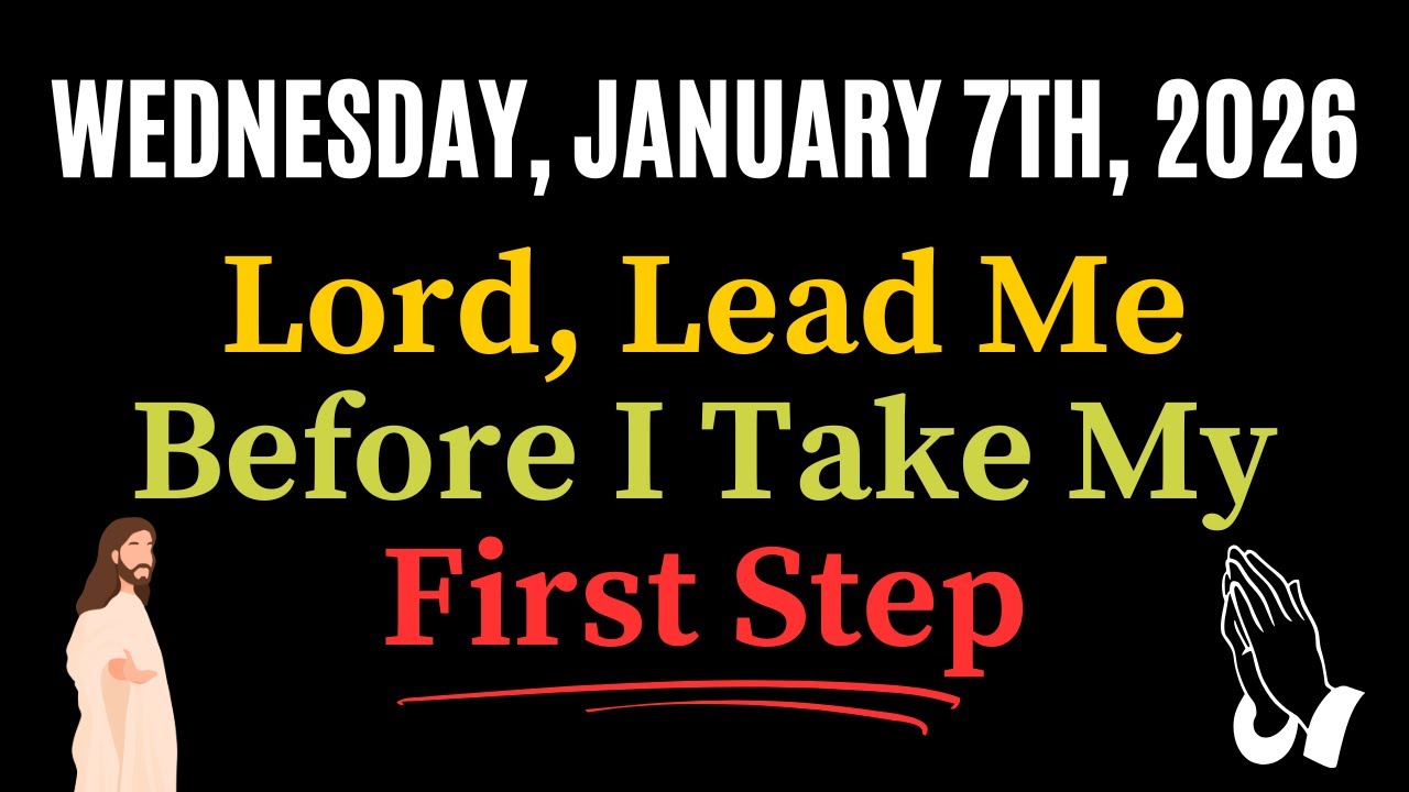 Wednesday, January 7, 2026 | Morning Prayer — Lord, Lead Me Before I Take My First Step