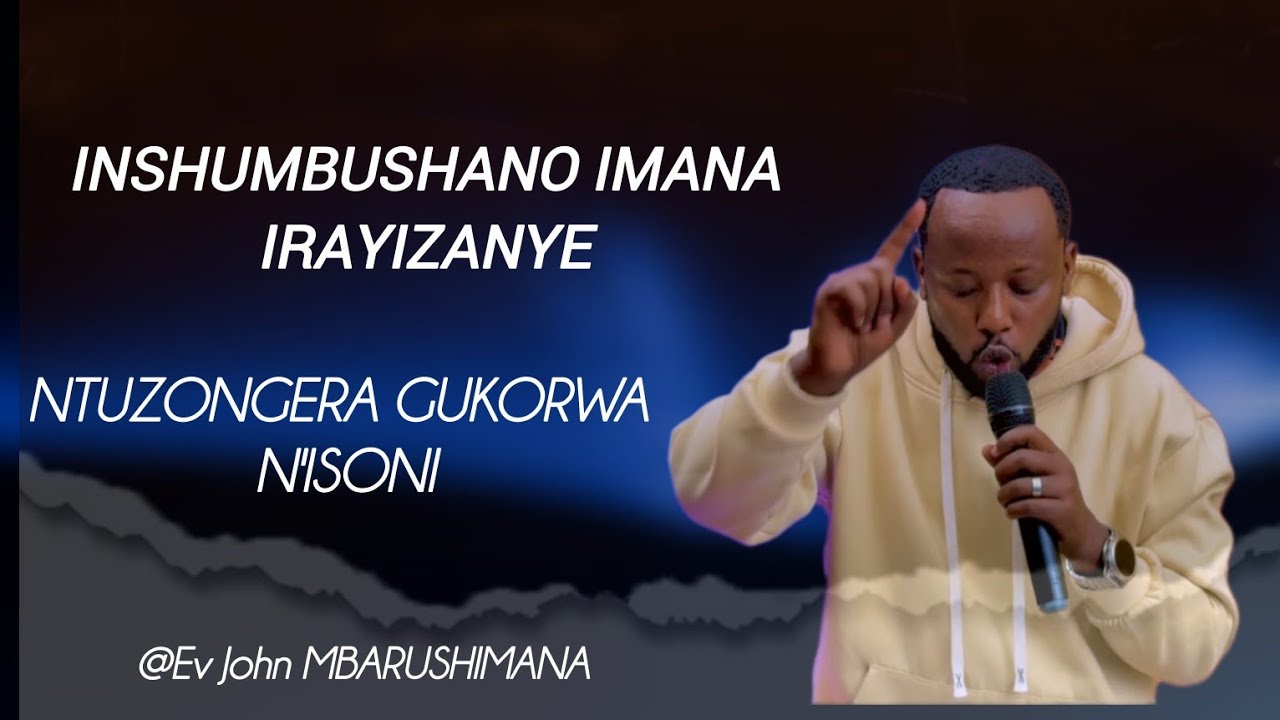 IGIYE KUGUSHUMBUSHA NTUZONGERA GUKORWA N'ISONI #0788666419 Ev. John 