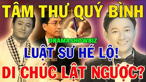BẤT NGỜ! TÂM THƯ QUÝ BÌNH – LUẬT SƯ HÉ LỘ LÁ THƯ ĐƯỢC CHO LÀ “LẬT NGƯỢC DI CHÚC”, GÂY CHẤN ĐỘNG CĐM!