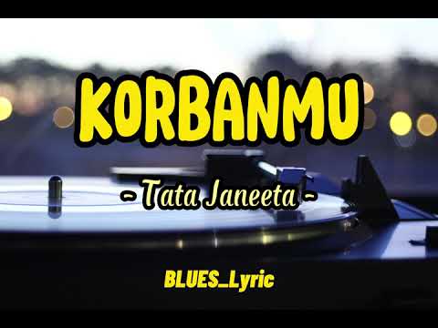 Korbanmu - Tata Janeeta [ Lirik ]