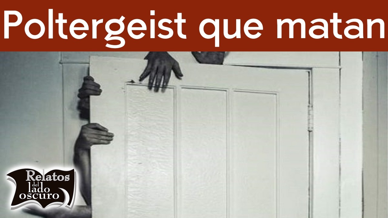 Poltergeist que matan | Relatos del lado oscuro