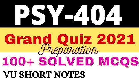 PSY404 Grand Quiz 2021 Preparation - 100+ solved MCQs | VU Short Notes | psy404 quiz 1 #psy404