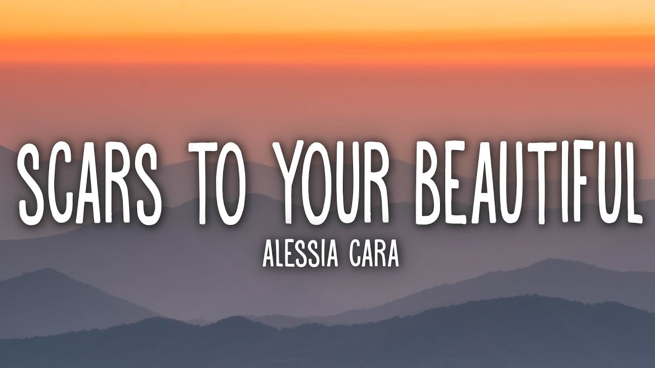 Alessia Cara   Scars To Your Beautiful Lyrics