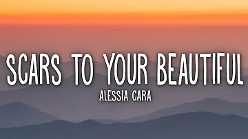 Alessia Cara - Scars To Your Beautiful (Lyrics)