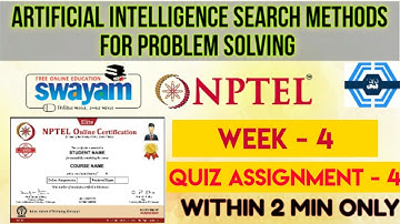 Artificial Intelligence Search Methods For Problem Solving - NPTEL || WEEK 4  2022 | SWAYAM 2022