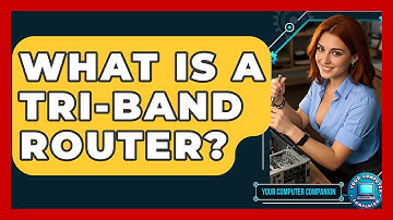 What Is A Tri-Band Router? - Your Computer Companion