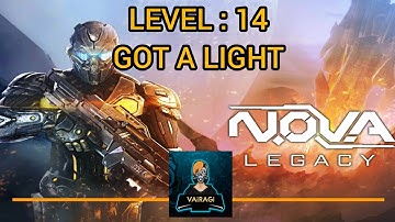 N.O.V.A LEGACY | VAiRAGi | LEVEL : 14 ( GOT A LIGHT )