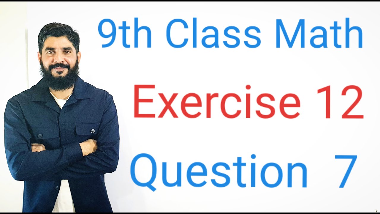 Exercise 12 , Question 7 , 9th class math | Exercise 12 , Question 7 ...