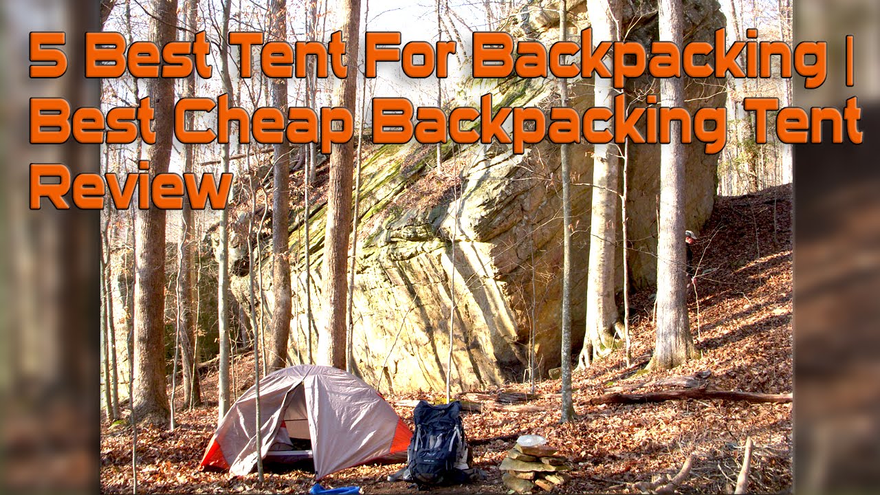 5 Best Tent For Backpacking Best Cheap Backpacking Tent Review YouTube