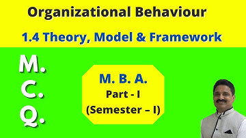 Organizational Behaviour | (1.4) Theory, Model & Framework | M.B.A. | M.C.Q. | Dr.Kishor Jagtap