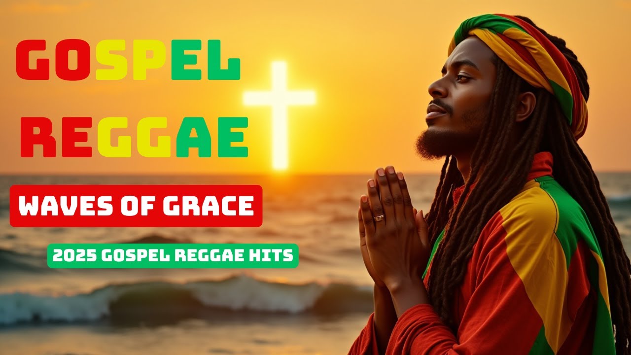 Waves of Grace – 2025 Gospel Reggae: Uplifting Rhythms for the Soul