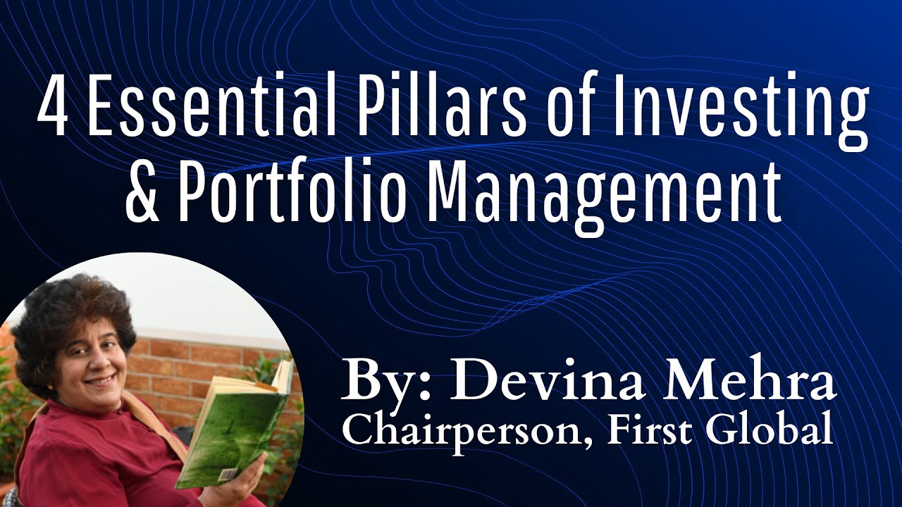 4 Essential Pillars of Investing & Portfolio Management, No.4 is the most Important by Devina Mehra