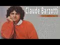 Claude Barzotti Album Complet ♥ Best of Claude Barzotti 2022 ♥ Claude Barzotti Greatest Hits