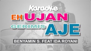 UJAN GERIMIS AJE l Karaoke l Benyamin S Feat Ida Royani